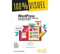 WordPress Créez votre site Web et blog, 3ème édition - SANCEY E - Ma Editions - broché - Manuel