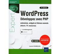 Wordpress, Développez Avec Php - Extensions, Widgets Et Thèmes Avancés (Théorie, Tp, Ressources)