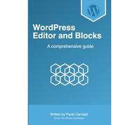 WordPress Editor and Blocks: A Comprehensive Guide