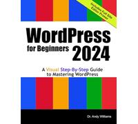 WordPress for Beginners 2024: A Visual Step-by-Step Guide to Mastering WordPress