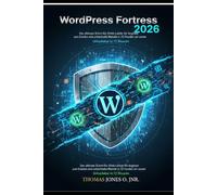 WordPress Fortress 2026: Der ultimative Schritt-für-Schritt-Leitfaden für Anfänger zum Erstellen einer unhackbaren Website in 72 Stunden oder weniger