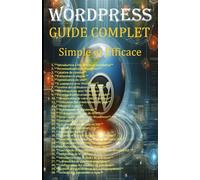 WordPress GUIDE COMPLET Simple et Efficace: English Edition-Complete Guide