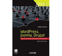 Wordpress, Joomla, Drupal - Comparer Avant De S'engager : Guide Pratique Des Trois Cms Les Plus Utilisés