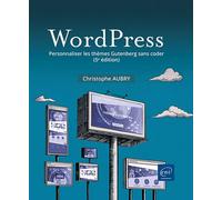 WordPress - Personnaliser les thèmes Gutenberg sans coder (5e édition) - Christophe Aubry - Eni Editions - broché - Manuel