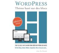 WordPress Thème basé sur des blocs: Tout ce qu'il faut savoir pour créer un thème des blocs