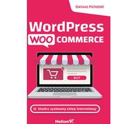 Wordpress Woocommerce. Créer une boutique en ligne rentable Pichalski Dariusz (Buch auf Polnisch)