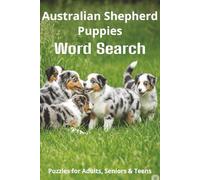 Words About Australian Shepherd Puppies Word Search Puzzles: Easy-to-Read Word Searches About Australian Shepherd Puppies - Loyal Companions, ... Pet Lovers, Vacations, and Relaxing Moments