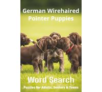 Words About German Wirehaired Pointer Puppies Word Search Puzzles: Easy-to-Read Word Searches About erman Wirehaired Pointer Puppies - Loyal ... Gift for Pet Lovers, Vacations, and Relaxing