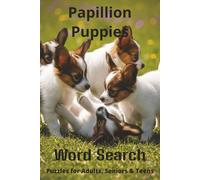 Words About Papillion Puppies Word Search Puzzles: Easy-to-Read Word Searches About Papillion Puppies - Loyal Companions, Training, Fun Facts & More | ... Pet Lovers, Vacations, and Relaxing Moments