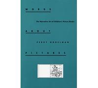 Words About Pictures: The Narrative Art of Children's Picture Books