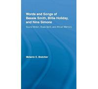 Words And Songs Of Bessie Smith, Billie Holiday, And Nina Simone