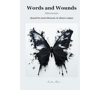 Words and Wounds: Quand les mots blessent, le silence soigne