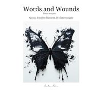 Words and Wounds: Quand les mots blessent, le silence soigne
