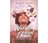 Words Are All I Have With my words I faced my pain through faith. - Deirdre L Stokes - Amazon Digital Services LLC KDP - Livre en Anglais Deirdre L StokesDeirdre L Stokes (Auteur)