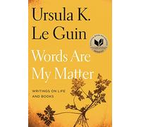 Ursula K. Le Guin – Words Are My Matter: Writings on Life and Books – Livre en anglais – Paperback