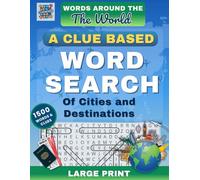 Words Around the World: A Clue Based Word Search of Cities and Destinations
