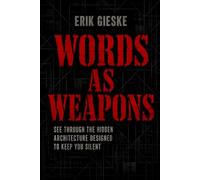Words as Weapons: See through the hidden architecture designed to keep you silent