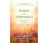 Words at the Threshold: What We Say As We're Nearing Death