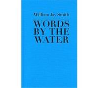 Words by the Water, John Hopkins, Poetry and Fiction William Jay Smith (Auteur)