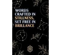 Words Crafted in Stillness, Set Free in Brilliance: 120+ Blank Black Pages Journal for White, Gold & Metallic Gel Pens - Creative Sketching, ... Black Paper Notebook for Mindful Journaling