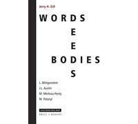 Words, Deeds, Bodies: L. Wittgenstein, J.L. Austin, M. Merleau-Ponty And M. Polanyi