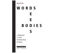 Words, Deeds, Bodies: L. Wittgenstein, J.L. Austin, M. Merleau-Ponty And M. Polanyi