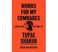 Words for My Comrades: A Political History of Tupac Shakur