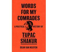 Words for My Comrades: A Political History of Tupac Shakur