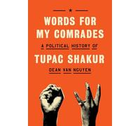 Words for My Comrades: A Political History of Tupac Shakur
