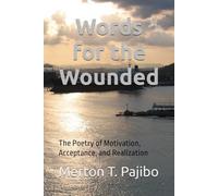 Words for the Wounded: The Poetry of Motivation, Acceptance, and Realization