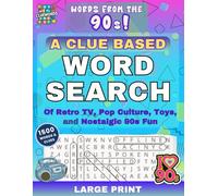 Words From The 90's: A Clue Based Word Search Of Retro TV, Pop Culture, And Nostalgic 90's Fun