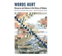 Words Hurt: Discourse and Violence in the History of Religion
