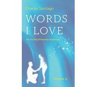Words I Love, Volume 9: An Earthly/Heavenly Romance