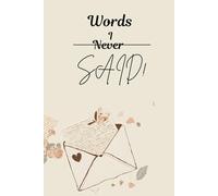 Words I never said.: A journal for the words you never said.