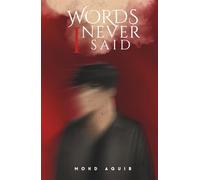 Words I Never Said: The Thoughts I Hid, The Pain I Felt, The Truth I Found