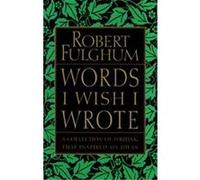 Words I Wish I Wrote Robert Fulghum (Auteur)