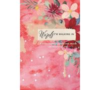 Words I'm Walking In: A guided journal for purpose and intentional living
