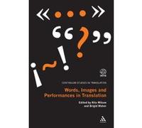 Words, Images and Performances in Translation (Continuum Studies in Translation) - [Version Originale] Rita Wilson (Auteur)