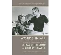 Elizabeth Bishop et Robert Lowell – Words in Air – La correspondance complète