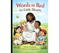 Words In Red for Little Hearts: The Red Words of Jesus, Made Gentle for Children