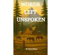 WORDS LEFT UNSPOKEN: A Story of Loss, Love & the Legacy We Leave Behind