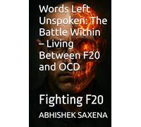 Words Left Unspoken: The Battle Within - Living Between F20 and OCD: Fighting F20