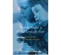 Words Make a Way Through Fire Healing After My Brother's Suicide - Cyra Sweet Dumitru - She Writes Press - ebook (ePub) - Livre