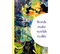 Words Make Worlds Reality: Writing Journal