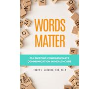 Words Matter: Cultivating Compassionate Communication in Healthcare