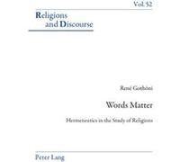 Words Matter: Hermeneutics In The Study Of Religions (Religions And Discourse) (Paperback) Rene Gothoni, (Auteur)