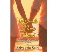 Words Never Said: For those who have loved, lost, and still believe in the invisible power of eternal bonds