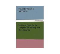 Words Of Cheer For The Tempted, The Toiling, And The Sorrowing