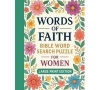Words of Faith: Bible Word Search Puzzle for Women - Large Print Edition: 100 Bible-themed Word Search puzzles created especially for women- easy-to-read large print- wonderful memory exercise