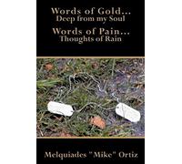 Words Of Gold... Deep From My Soul Words Of Pain... Thoughts Of Rain
